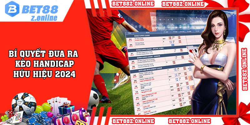 Bí quyết đưa ra kèo Handicap hữu hiệu 2024