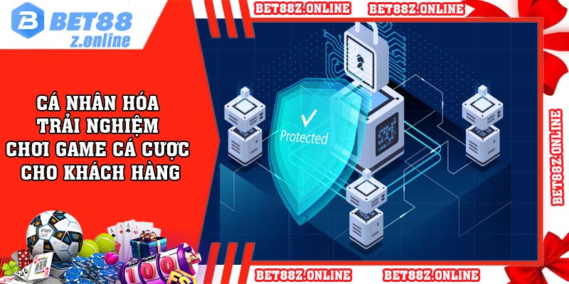 Cá nhân hóa trải nghiệm chơi game cá cược cho khách hàng