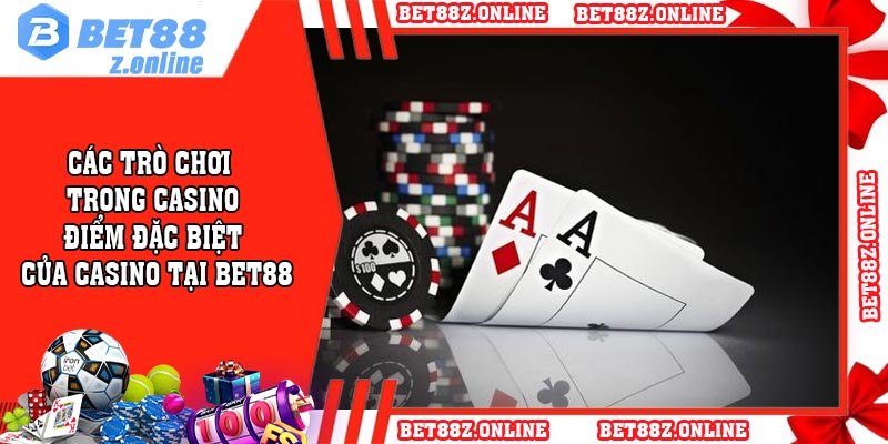 Các Trò Chơi Trong Casino - Điểm Đặc Biệt Của Casino Tại BET88