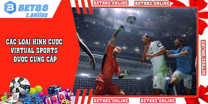 Các loại hình cược virtual sports được cung cấp