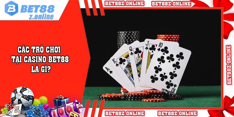 Các trò chơi tại casino BET88 là gì?