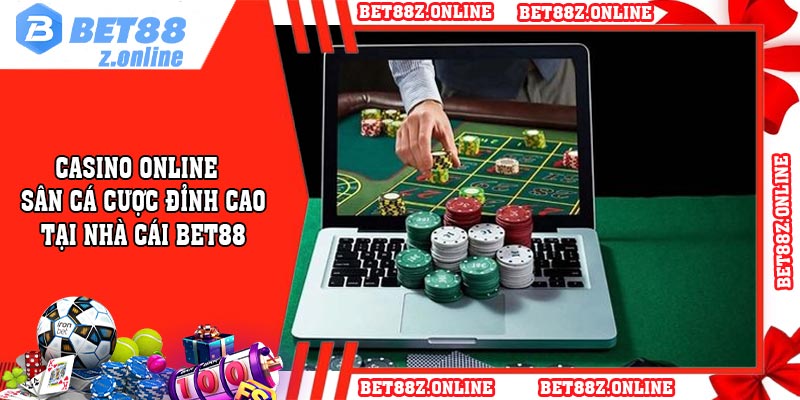 Casino Online - Sân Cá Cược Đỉnh Cao Tại Nhà Cái BET88