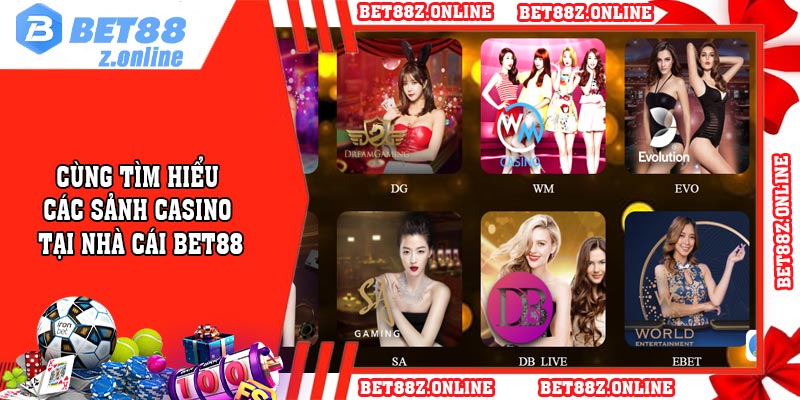 Cùng tìm hiểu các sảnh casino tại nhà cái BET88