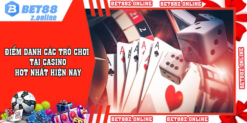 Điểm danh các trò chơi tại casino hot nhất hiện nay