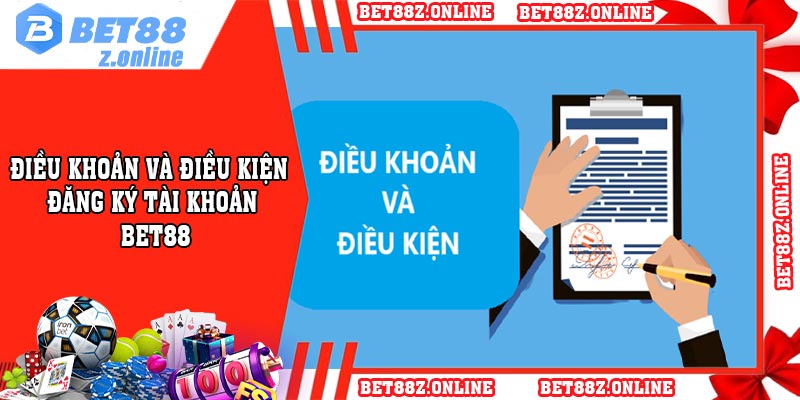 Điều Khoản Và Điều Kiện Đăng Ký Tài Khoản BET88