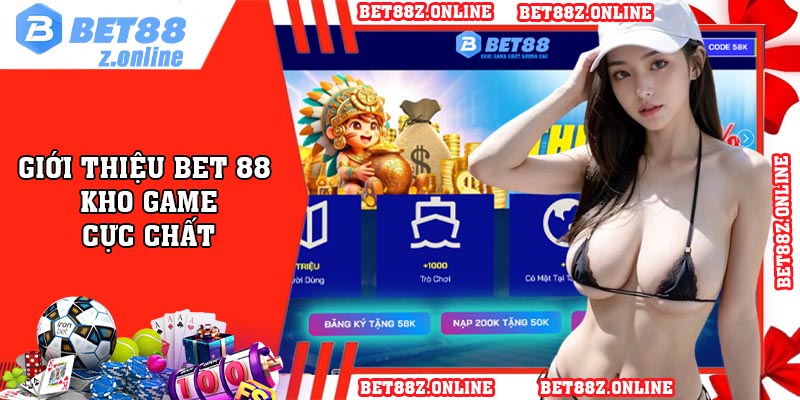 Giới thiệu BET 88: Kho game cực chất