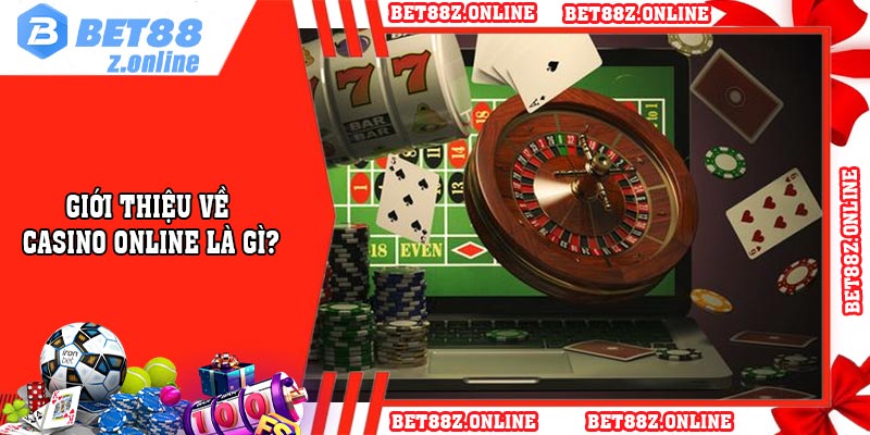 Giới thiệu về casino online là gì?