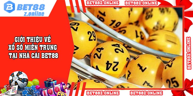 Giới thiệu về xổ số miền trung tại nhà cái BET88