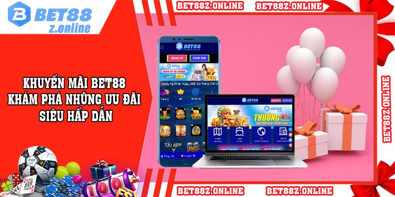 Khuyến mãi BET88 – Khám phá những ưu đãi siêu hấp dẫn