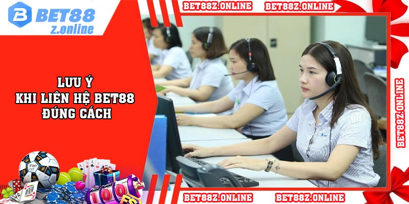 Lưu ý khi liên hệ BET88 đúng cách
