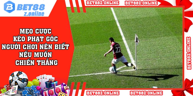 Mẹo cược kèo phạt góc người chơi nên biết nếu muốn chiến thắng