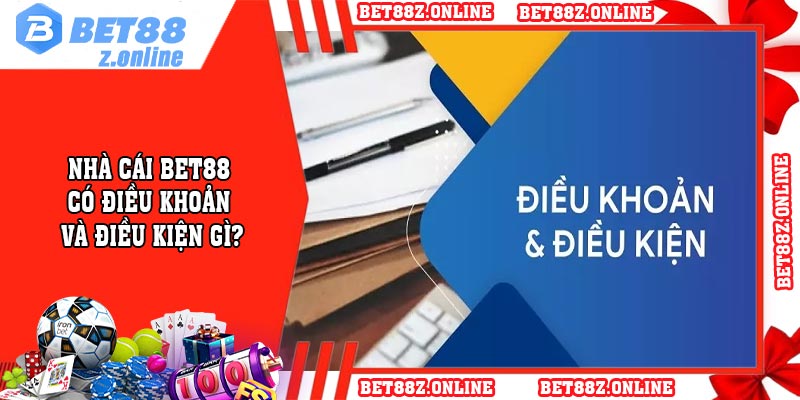 Nhà cái BET88 có điều khoản và điều kiện gì?