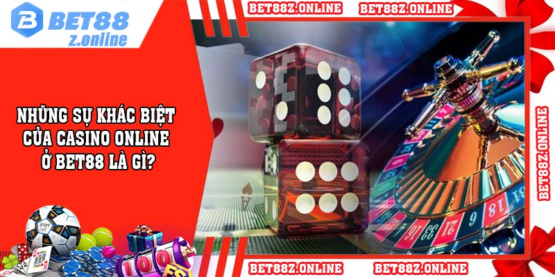 Những sự khác biệt của casino online ở BET88 là gì?