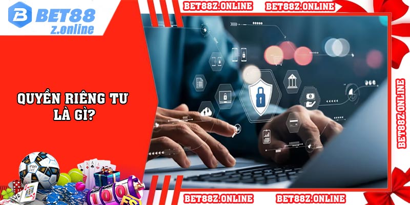 Quyền riêng tư là gì?