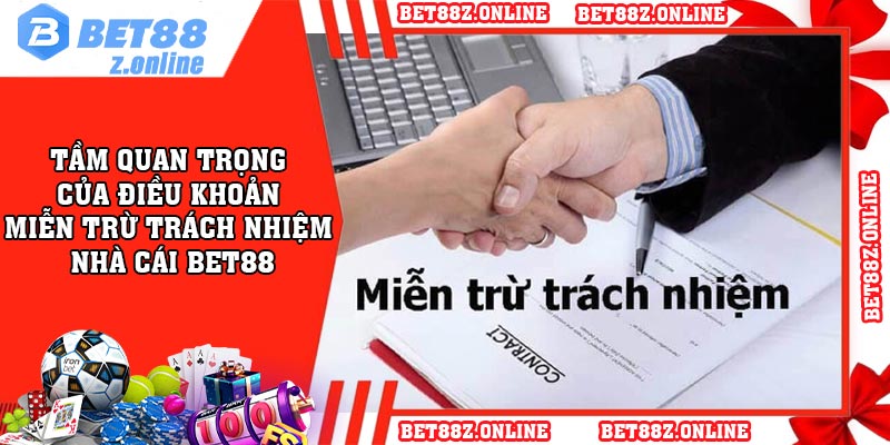 Tầm quan trọng của điều khoản miễn trừ trách nhiệm nhà cái BET88