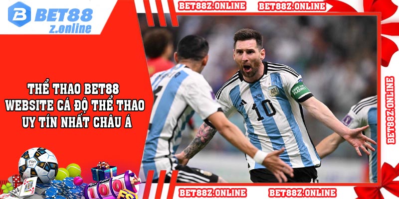 Thể Thao BET88 – Website Cá Độ Thể Thao Uy Tín Nhất Châu Á