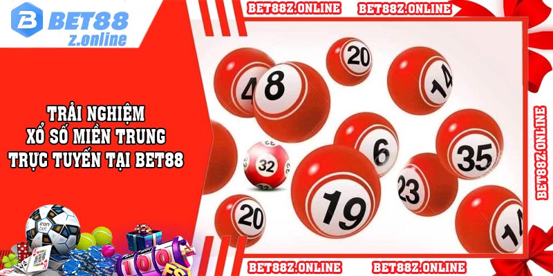 Trải nghiệm xổ số miền Trung trực tuyến tại BET88